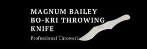 Magnum Bailey Bo-Kri Throwing Knife